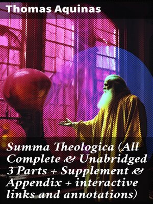 cover image of Summa Theologica (All Complete & Unabridged 3 Parts + Supplement & Appendix + interactive links and annotations)